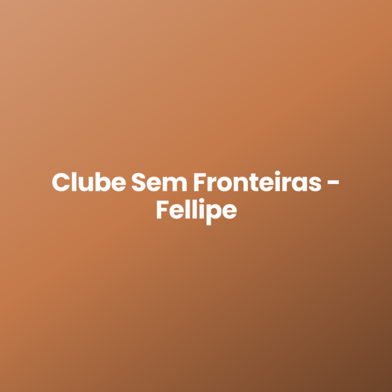 Clube Sem Fronteiras – Fellipe