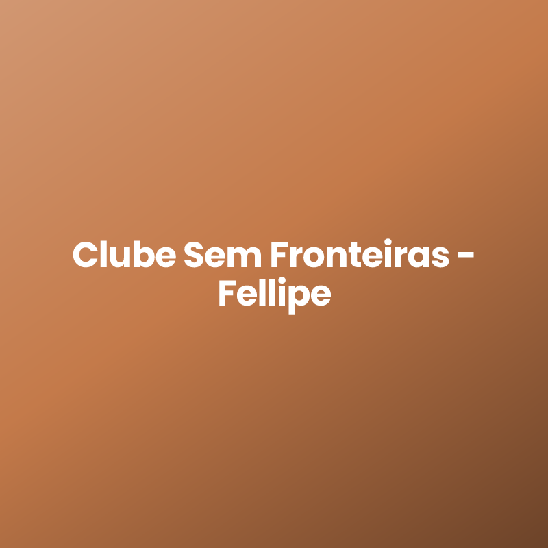 Clube Sem Fronteiras – Fellipe