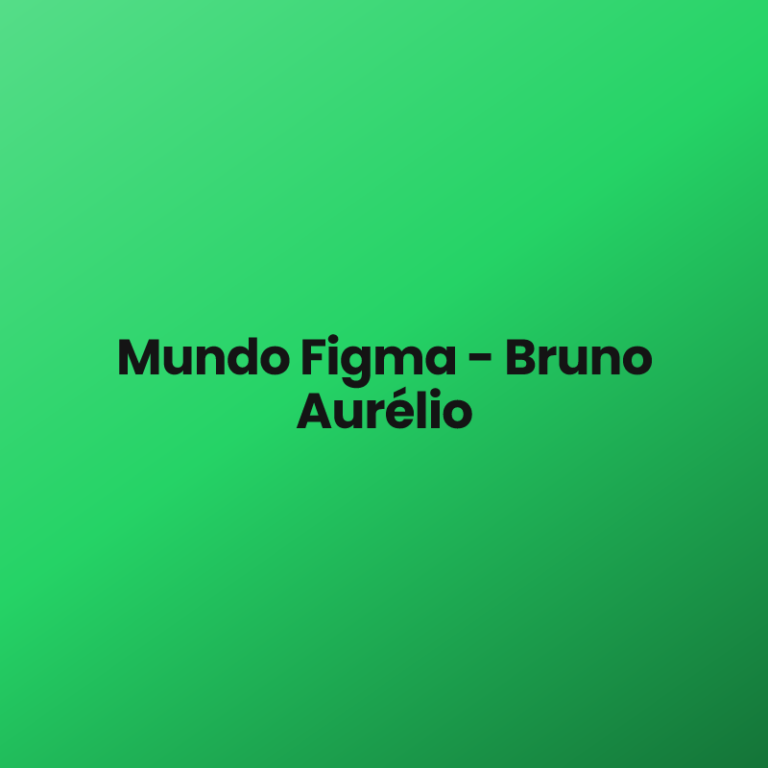 Mundo Figma – Bruno Aurélio
