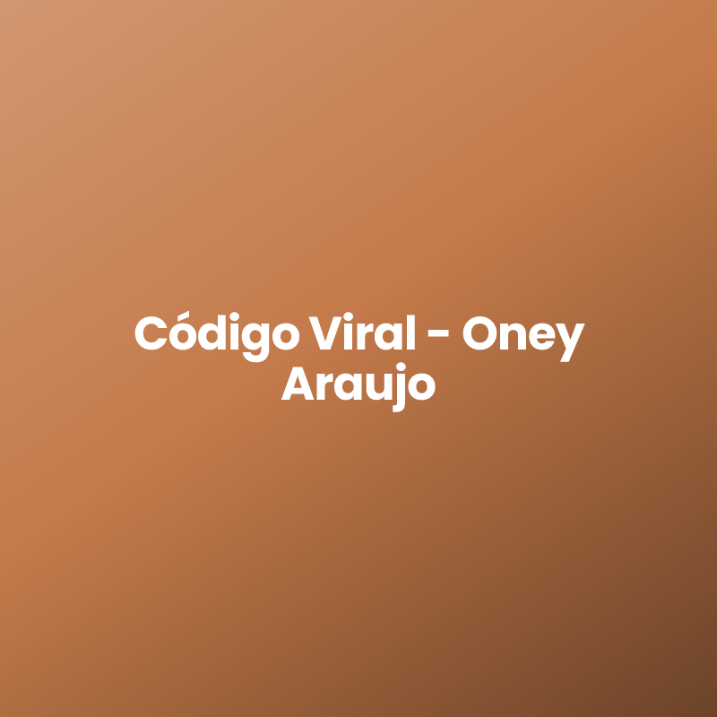 Código Viral – Oney Araujo