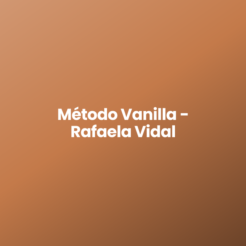 Método Vanilla – Rafaela Vidal