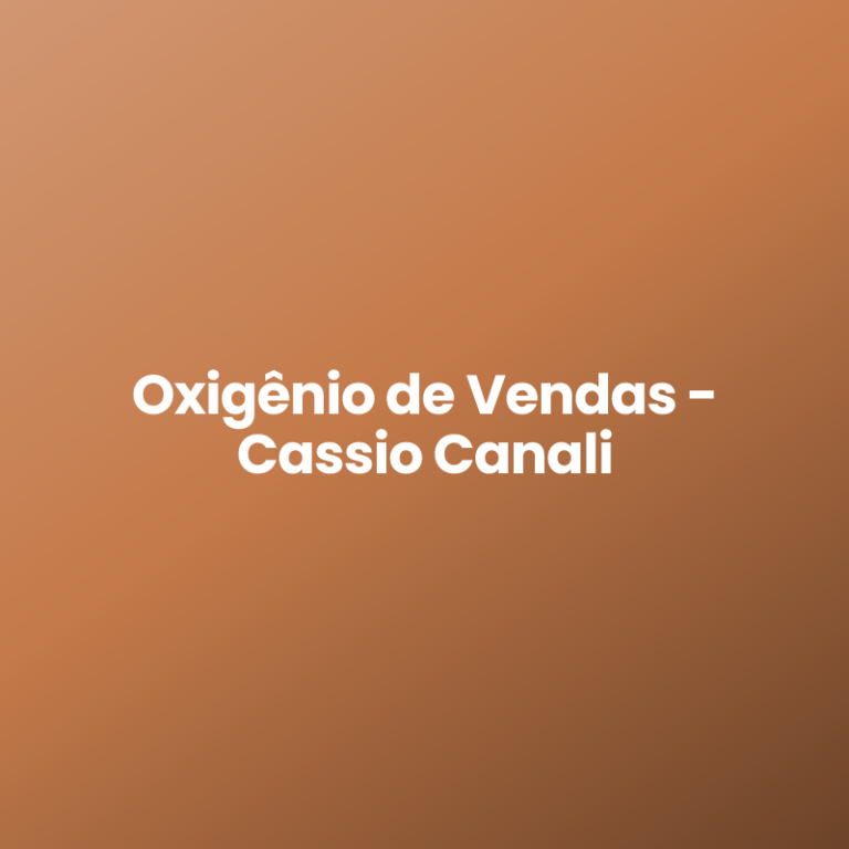 Oxigênio de Vendas – Cassio Canali