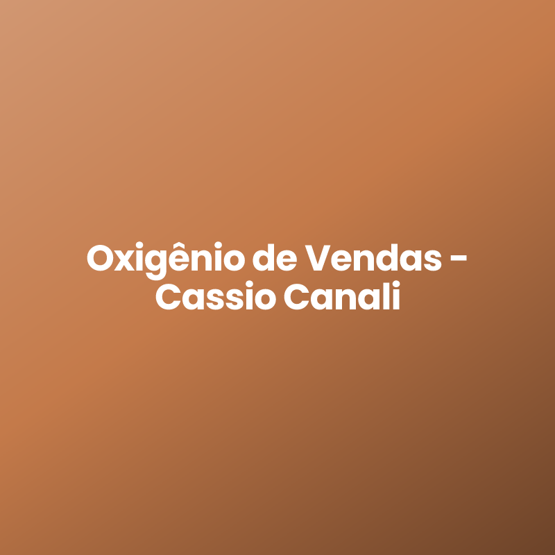 Oxigênio de Vendas – Cassio Canali