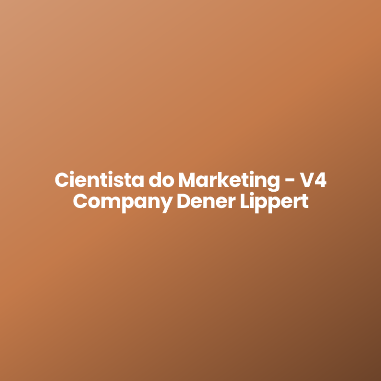 Cientista do Marketing – V4 Company Dener Lippert