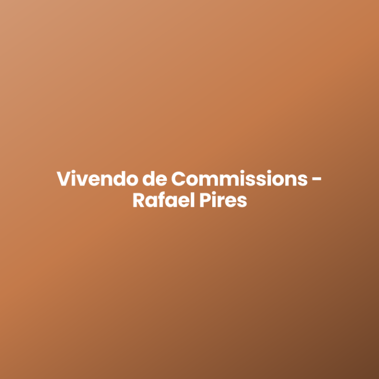 Vivendo de Commissions – Rafael Pires