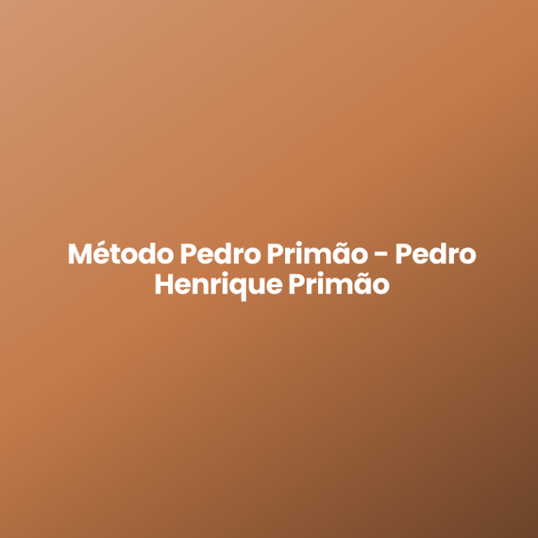 Método Pedro Primão – Pedro Henrique Primão