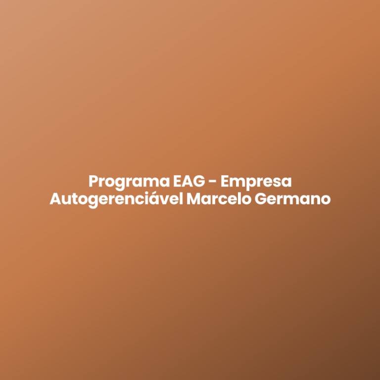 Programa EAG – Empresa Autogerenciável Marcelo Germano