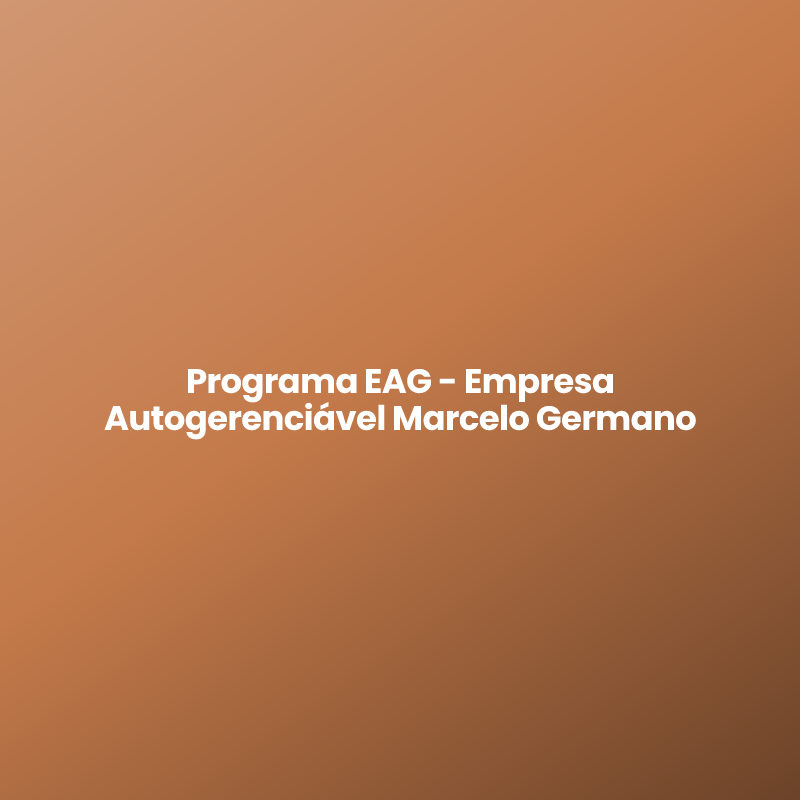 Programa EAG – Empresa Autogerenciável Marcelo Germano