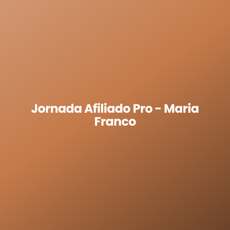 Jornada Afiliado Pro – Maria Franco
