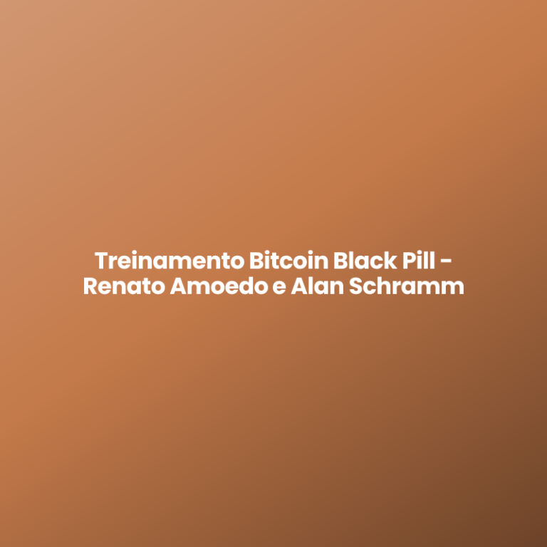 Treinamento Bitcoin Black Pill – Renato Amoedo e Alan Schramm