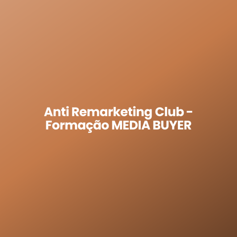 Anti Remarketing Club – Formação MEDIA BUYER
