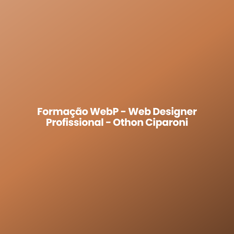 Formação WebP – Web Designer Profissional – Othon Ciparoni