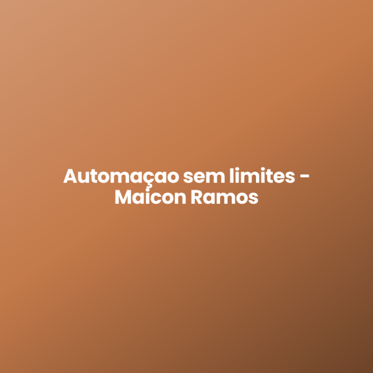 Automaçao sem limites – Maicon Ramos