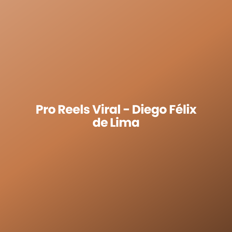 Pro Reels Viral – Diego Félix de Lima