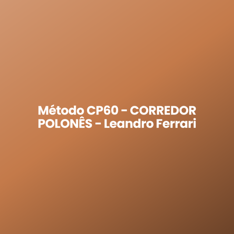 Método CP60 – CORREDOR POLONÊS – Leandro Ferrari