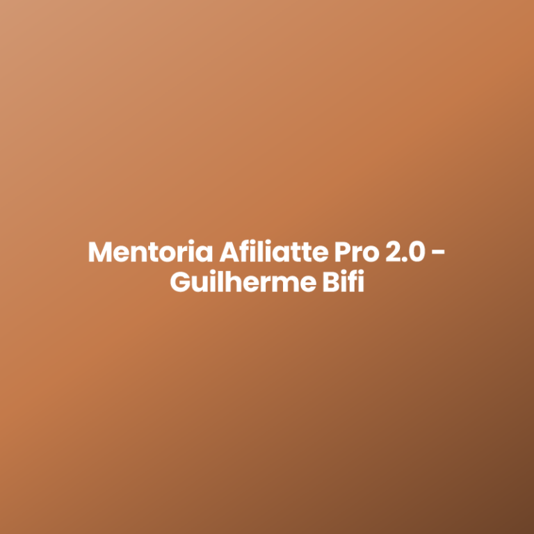 Mentoria Afiliatte Pro 2.0 – Guilherme Bifi
