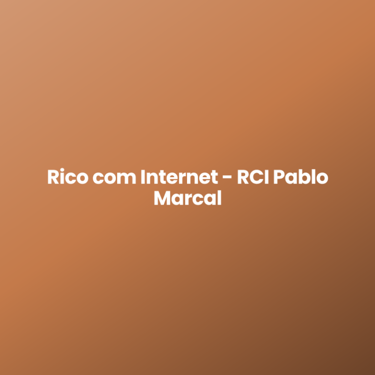 Rico com Internet – RCI Pablo Marcal