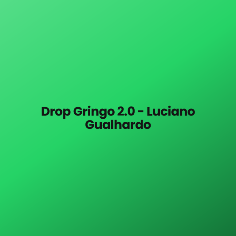 Drop Gringo 2.0 – Luciano Gualhardo