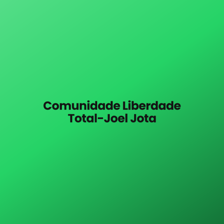 Comunidade Liberdade Total-Joel Jota