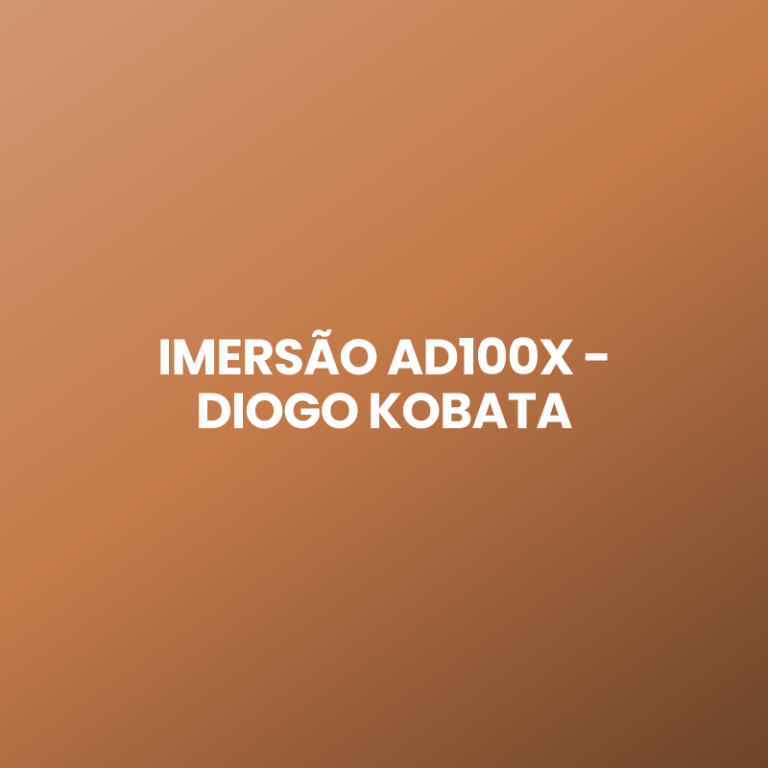 IMERSÃO AD100X – DIOGO KOBATA