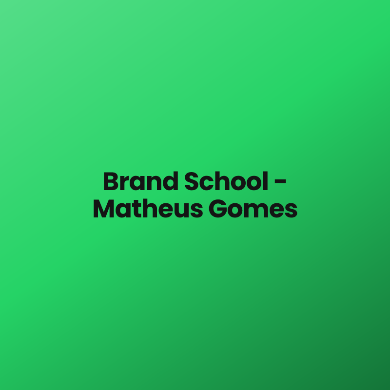 Brand School – Matheus Gomes