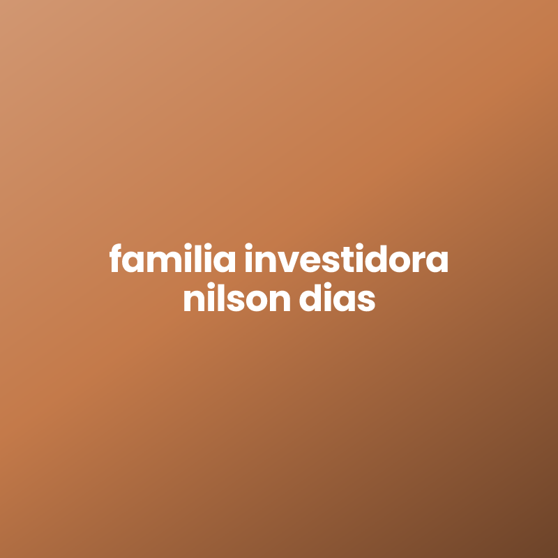 familia investidora nilson dias