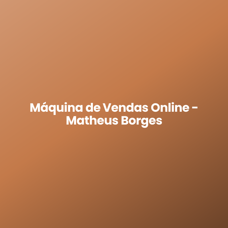 Máquina de Vendas Online – Matheus Borges