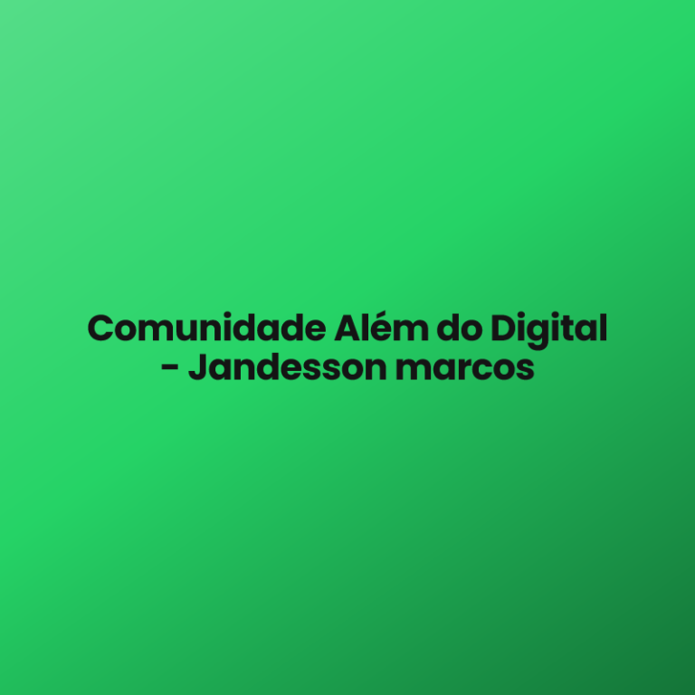 Comunidade Além do Digital – Jandesson marcos