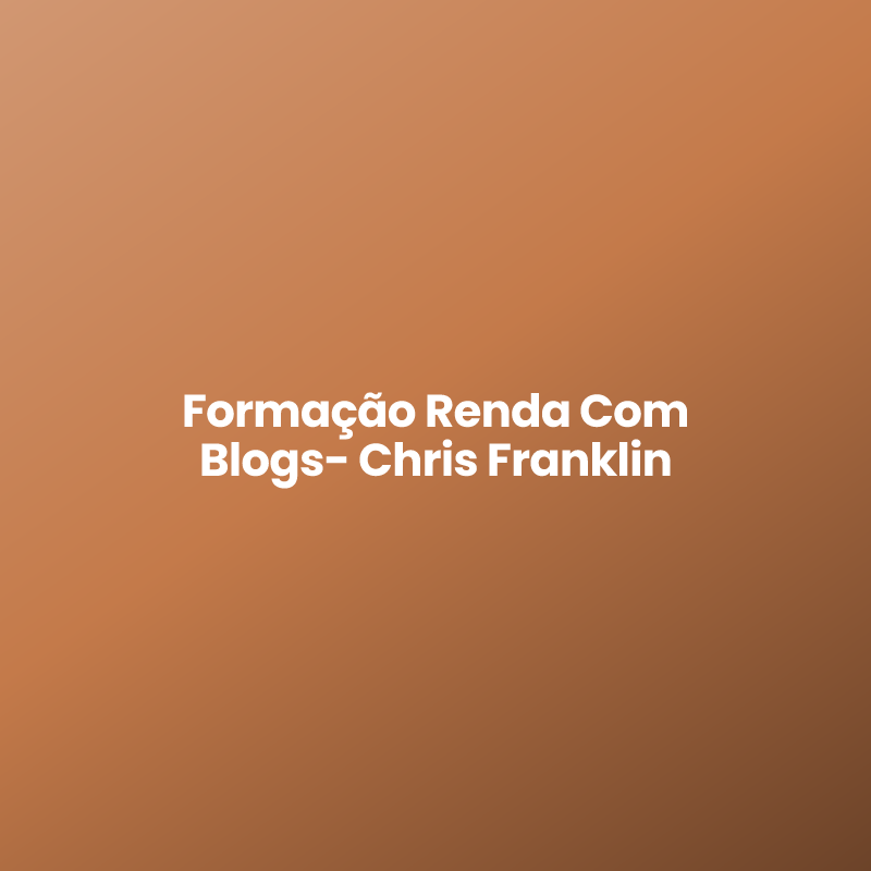 Formação Renda Com Blogs- Chris Franklin