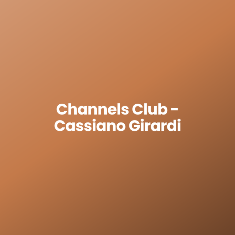 Channels Club – Cassiano Girardi