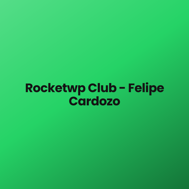 Rocketwp Club – Felipe Cardozo