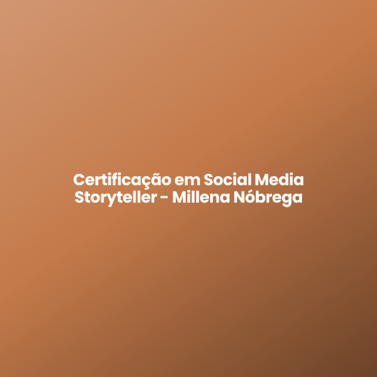 Certificação em Social Media Storyteller – Millena Nóbrega