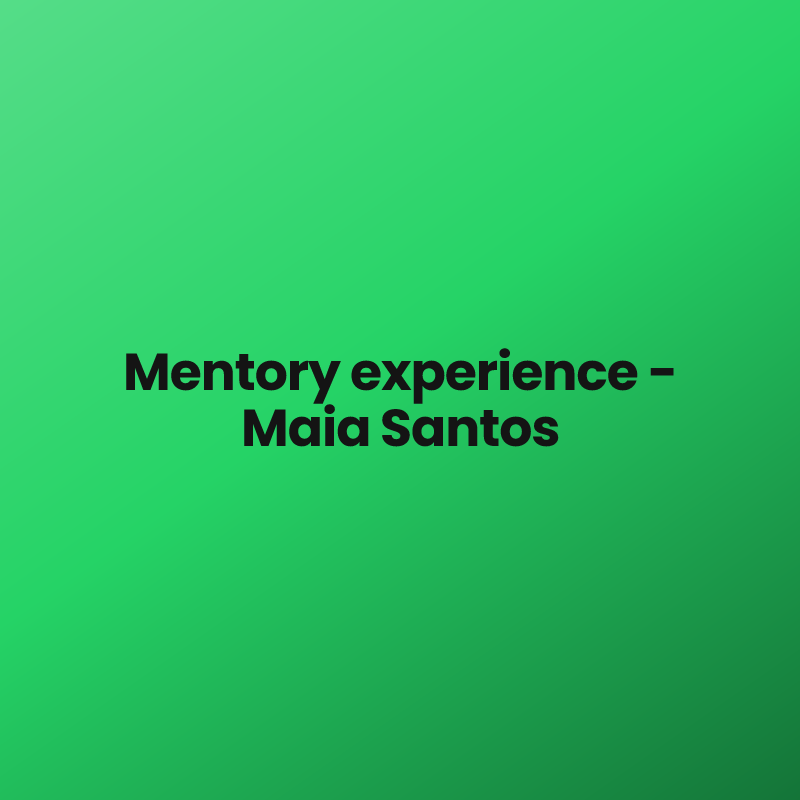 Mentory experience – Maia Santos