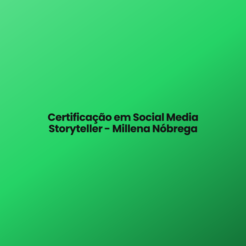 Certificação em Social Media Storyteller – Millena Nóbrega