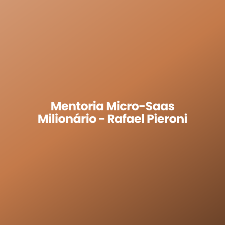 Mentoria Micro-Saas Milionário – Rafael Pieroni