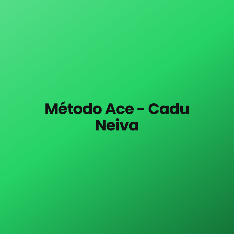 Método Ace – Cadu Neiva