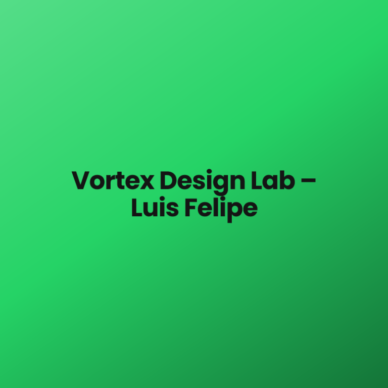 Vortex Design Lab – Luis Felipe
