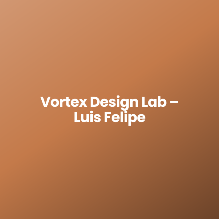Vortex Design Lab – Luis Felipe