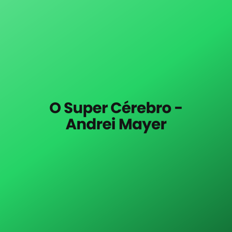 O Super Cérebro – Andrei Mayer