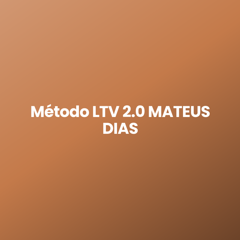 Método LTV 2.0 MATEUS DIAS