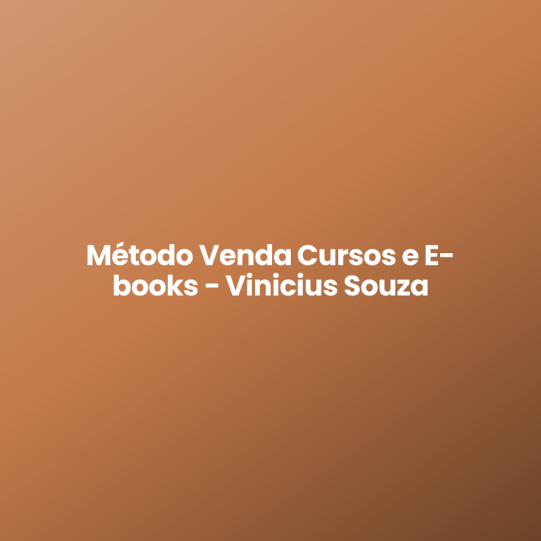 Método Venda Cursos e E-books – Vinicius Souza