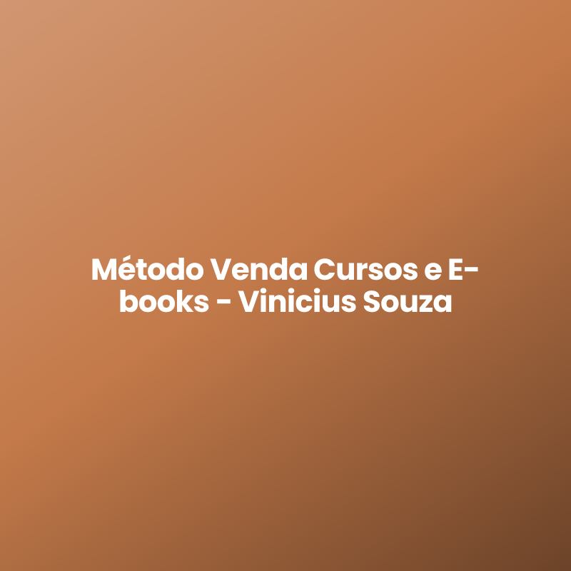 Método Venda Cursos e E-books – Vinicius Souza