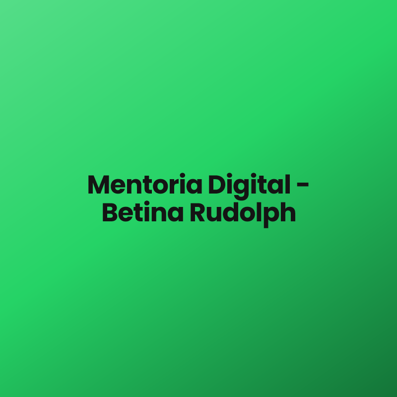 Mentoria Digital – Betina Rudolph