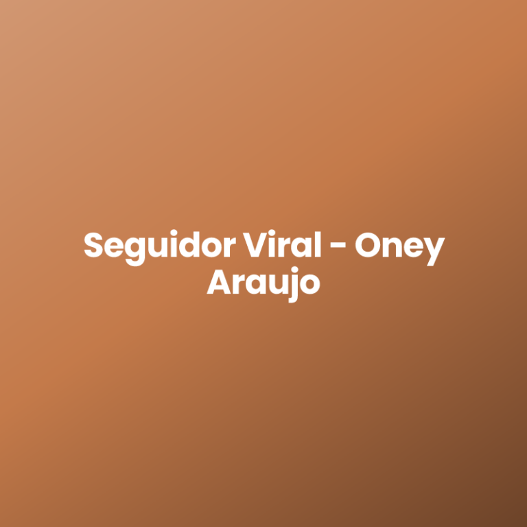 Seguidor Viral – Oney Araujo