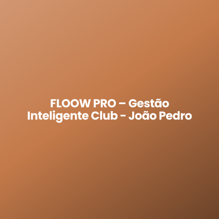 FLOOW PRO – Gestão Inteligente Club – João Pedro