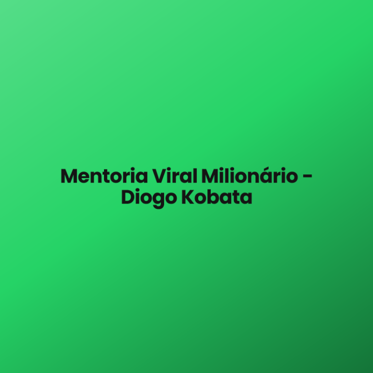 Mentoria Viral Milionário – Diogo Kobata