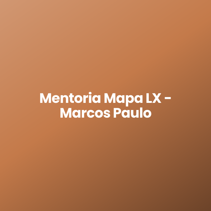 Mentoria Mapa LX – Marcos Paulo