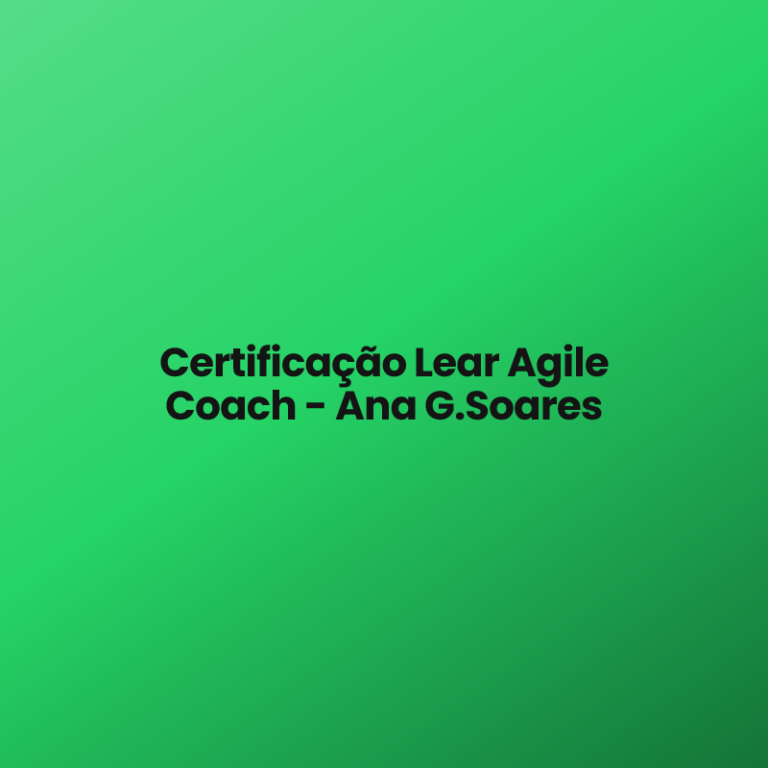 Certificação Lear Agile Coach – Ana G.Soares