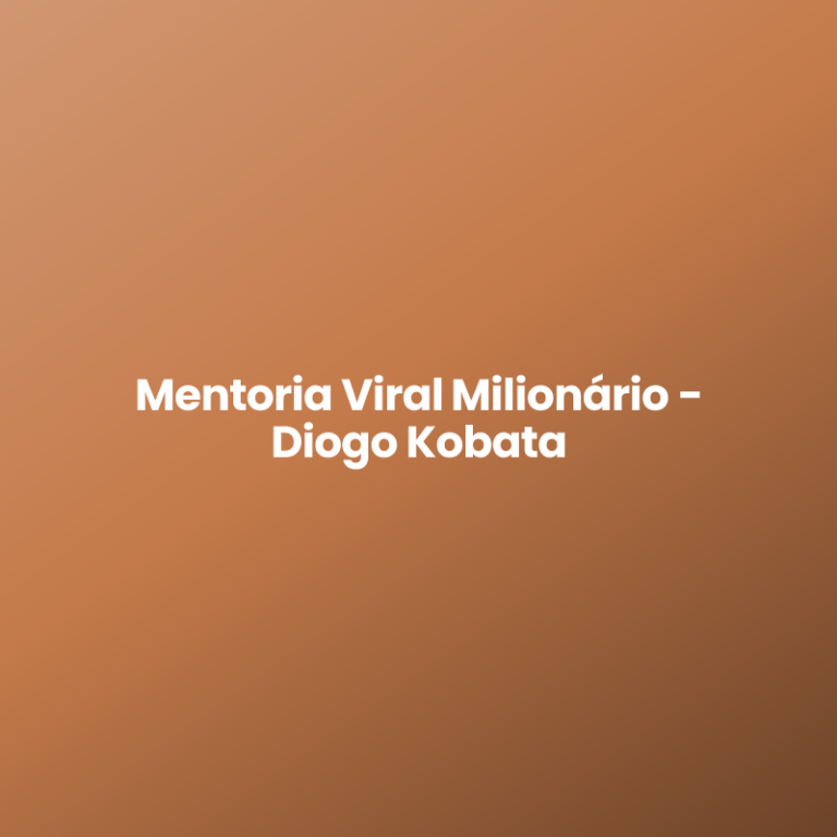 Mentoria Viral Milionário – Diogo Kobata