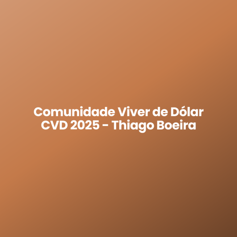 Comunidade Viver de Dólar CVD 2025 – Thiago Boeira